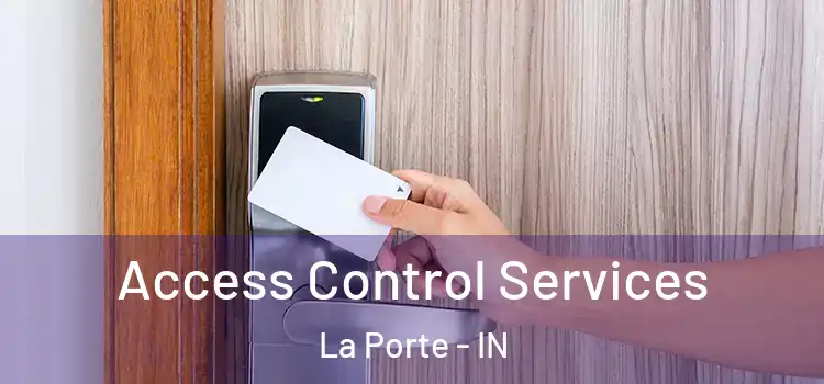 Access Control Services La Porte - IN