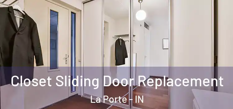Closet Sliding Door Replacement La Porte - IN