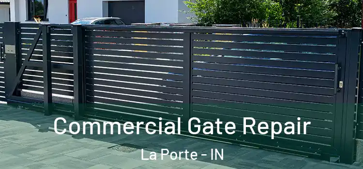 Commercial Gate Repair La Porte - IN