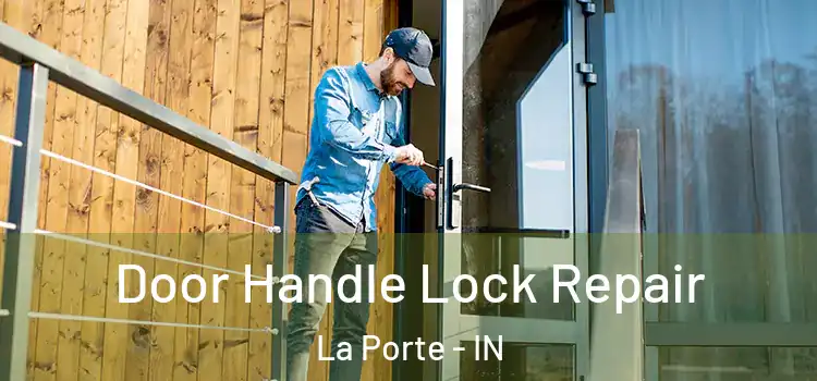 Door Handle Lock Repair La Porte - IN