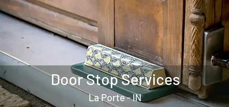 Door Stop Services La Porte - IN