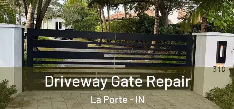 Driveway Gate Repair La Porte - IN