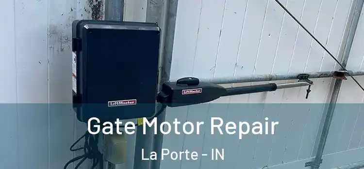 Gate Motor Repair La Porte - IN