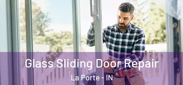 Glass Sliding Door Repair La Porte - IN
