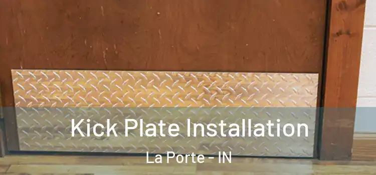 Kick Plate Installation La Porte - IN