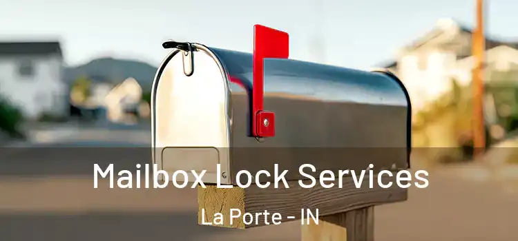 Mailbox Lock Services La Porte - IN