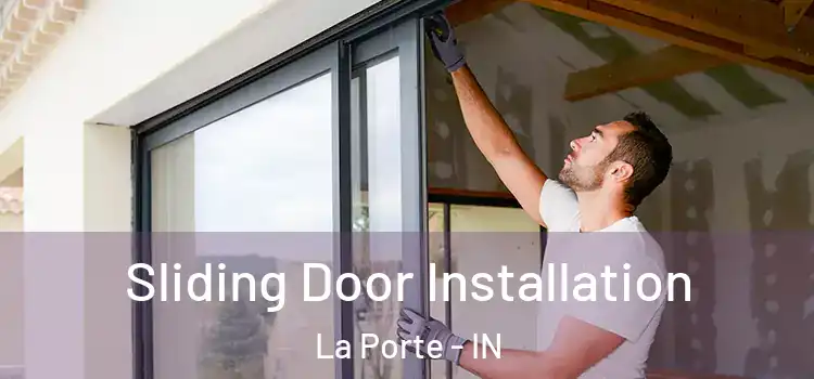 Sliding Door Installation La Porte - IN