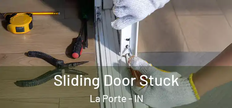 Sliding Door Stuck La Porte - IN